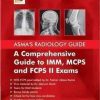 ASMAS RADIOLOGY GUIDE A Comprehensive Guide to IMM MCPS AND FCPS II Exams