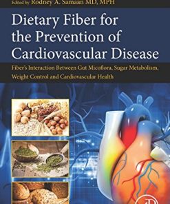 Dietary Fiber for the Prevention of Cardiovascular Disease Fibers Interaction between Gut Micoflora Sugar Metabolism Weight Control and Cardiovascular Health