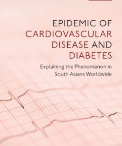 Epidemic of Cardiovascular Disease and Diabetes Explaining the Phenomenon in South Asians Worldwide