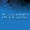 Glucose Intake and Utilization in Pre Diabetes and Diabetes Implications for Cardiovascular Disease