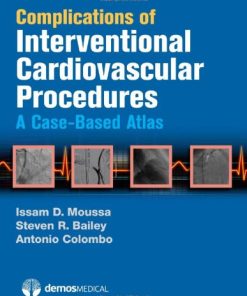 Complications of Interventional Cardiovascular Procedures A Case Based Atlas