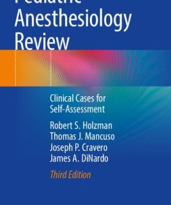 Pediatric Anesthesiology Review Clinical Cases for Self Assessment 3rd Ed