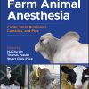 Farm Animal Anesthesia Cattle Small Ruminants Camelids and Pigs