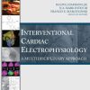 Interventional Cardiac Electrophysiology A Multidisciplinary Approach
