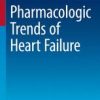 Pharmacologic Trends of Heart Failure