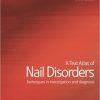 A Text Atlas of Nail Disorders Techniques in Investigation and Diagnosis