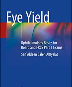 Eye Yield Ophthalmology Basics for Board and FRCS Part 1 Exams