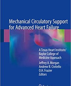 Mechanical Circulatory Support for Advanced Heart Failure A Texas Heart Institute Baylor College of Medicine Approach