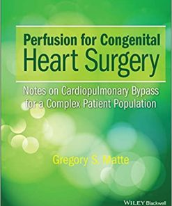 Perfusion for Congenital Heart Surgery Notes on Cardiopulmonary Bypass for a Complex Patient Population