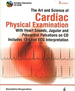 The Art and Science of Cardiac Physical Examination With Heart Sounds Jugular and Precordial Pulsations on Cd Includes 12 lead ECG Interpretation 2nd Ed