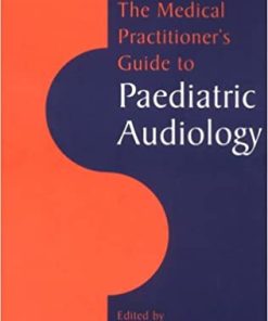 The Medical Practitioner’s Guide to Paediatric Audiology