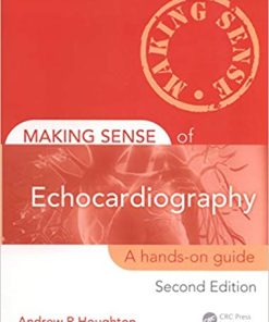 Making Sense of Echocardiography A Hands On Guide 2nd Edition