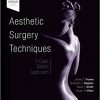 Aesthetic Surgery Techniques A Case Based Approach