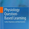 Physiology Question Based Learning Cardio Respiratory and Renal Systems