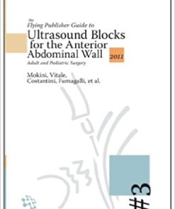 The Flying Publisher Guide to Ultrasound Blocks for the Anterior Abdominal Wall Principles and Implementation for Adult and Pediatric Surgery