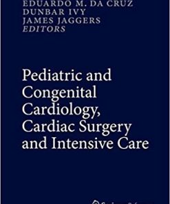 Pediatric and Congenital Cardiology Cardiac Surgery and Intensive Care 6 Volume Set