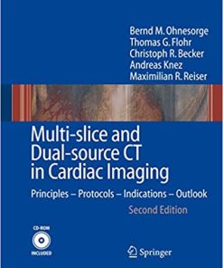Multi Slice and Dual Source CT in Cardiac Imaging Principles Protocols Indications Outlook 2nd Ed
