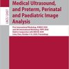 Medical Ultrasound and Preterm Perinatal and Paediatric Image Analysis