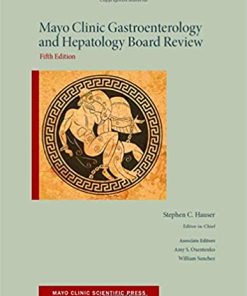 Mayo Clinic Gastroenterology and Hepatology Board Review 5th Edition