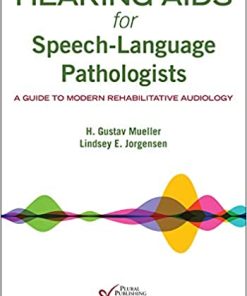 Hearing Aids for Speech Language Pathologists A Guide to Modern Rehabilitative Audiology