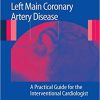 Left Main Coronary Artery Disease A Practical Guide for the Interventional Cardiologist