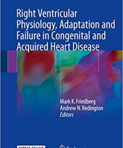 Right Ventricular Physiology Adaptation and Failure in Congenital and Acquired Heart Disease