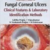 Aravinds Atlas Of Fungal Corneal Ulcers Clinical Features And Laboratory Identification Methods