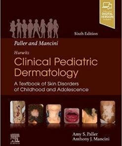 Paller and Mancini Hurwitz Clinical Pediatric Dermatology A Textbook of Skin Disorders of Childhood & Adolescence 6th Edition