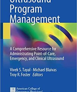 Ultrasound Program Management A Comprehensive Resource for Administrating Point of Care Emergency and Clinical Ultrasound