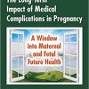 The Long Term Impact of Medical Complications in Pregnancy
