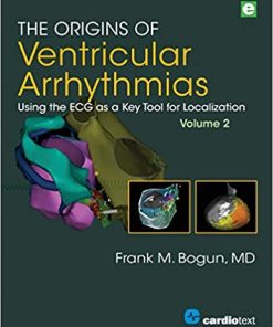 The Origins of Ventricular Arrhythmias Using the ECG as a Key Tool for Localization Volume 2