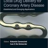 Local Drug Delivery for Coronary Artery Disease Established and Emerging Applications