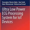 Ultra Low Power ECG Processing System for IoT Devices