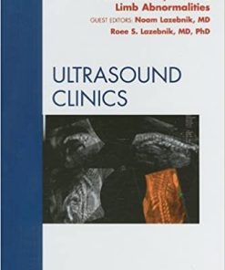 Advanced Obstetrical Ultrasound Fetal Brain Spine and Limb Abnormalities An Issue of Ultrasound Clinics