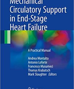Mechanical Circulatory Support in End Stage Heart Failure A Practical Manual