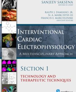 Interventional Cardiac Electrophysiology A Multidisciplinary Approach Section 1 Technology and Therapeutic Techniques
