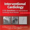 Interventional Cardiology 1133 Questions An Interventional Cardiology Board Review 3rd Ed