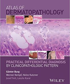 Atlas of Dermatopathology Practical Differential Diagnosis by Clinicopathologic Pattern