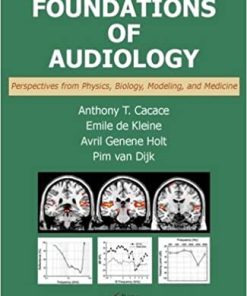 Scientific Foundations of Audiology Perspectives from Physics Biology Modeling and Medicine