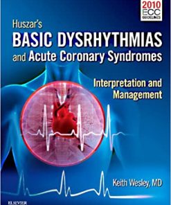 Huszars Basic Dysrhythmias and Acute Coronary Syndromes Interpretation & Management 4th Ed