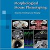 Morphological Mouse Phenotyping Anatomy Histology and Imaging