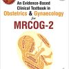 An Evidence Based Clinical Textbook in Obstetrics & Gynaecology for MRCOG 2 2nd Edition