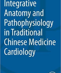 Integrative Anatomy and Pathophysiology in TCM Cardiology