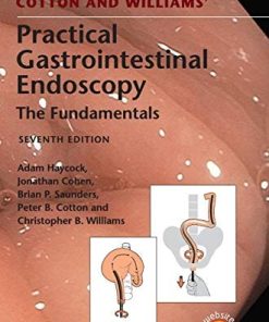 Cotton and Williams’ Practical Gastrointestinal Endoscopy The Fundamentals 7th Edition
