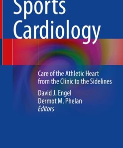 Sports Cardiology Care of the Athletic Heart from the Clinic to the Sidelines