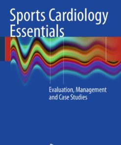 Sports Cardiology Essentials Evaluation Management and Case Studies