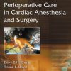 Perioperative Care in Cardiac Anesthesia and Surgery 2nd Edition