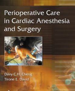 Perioperative Care in Cardiac Anesthesia and Surgery 2nd Edition