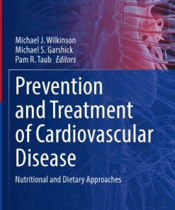 Prevention and Treatment of Cardiovascular Disease Nutritional and Dietary Approaches
