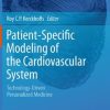 Patient Specific Modeling of the Cardiovascular System Technology Driven Personalized Medicine